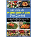 The Complete Mediterranean Diet Cookbook: The Best Collection of 75+ Easy Mediterranean Recipes