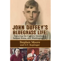 John Duffey's Bluegrass Life: FEATURING THE COUNTRY GENTLEMEN, SELDOM SCENE, AND WASHINGTON, D.C. - Second Edition