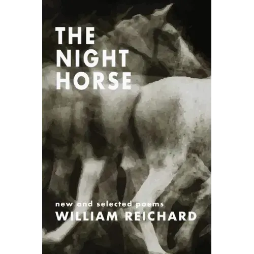 The Night Horse: New and Selected Poems