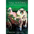Say Nothing-My Brief Career in an Irish Asylum