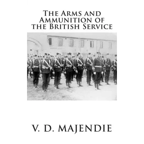 The Arms and Ammunition of the British Service