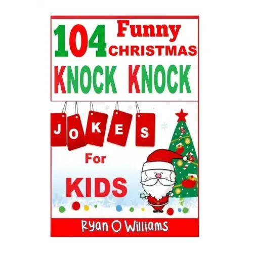 104 Funny Christmas Knock Knock Jokes for Kids: Best knock knock jokes Series 3