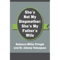 She's Not My Stepmother: She's My Father's Wife
