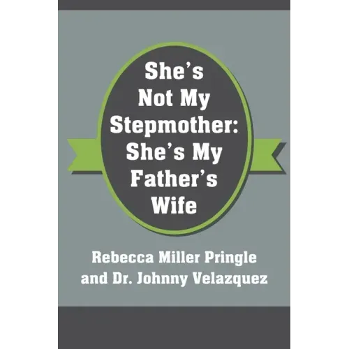 She's Not My Stepmother: She's My Father's Wife
