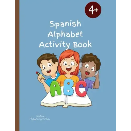 Spanish Alphabet Activity Book: Designed To Teach Children The Spanish Alphabet/56 Pages