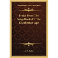 Lyrics from the Song-Books of the Elizabethan Age