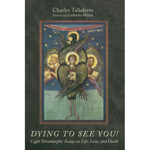 Dying to See You!: Light Tetramorphic Essays on Life, Love, and Death