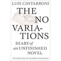 No Variations: Journal of an Unfinished Novel