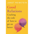 Good Relations: Cracking the Code of How to Get on Better