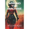 Waking the Machine