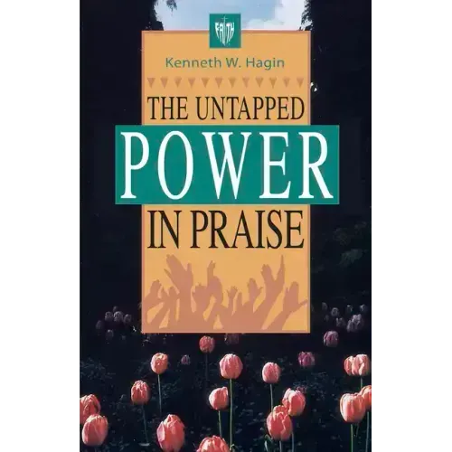 The Untapped Power in Praise
