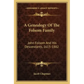 A Genealogy of the Folsom Family: John Folsom and His Descendants, 1615-1882