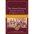 The Atlantic Economy during the Seventeenth and Eighteenth Centuries: Organization, Operation, Practice, and Personnel