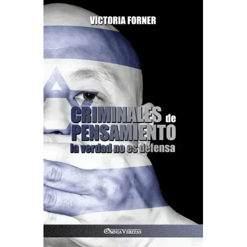 Criminales de pensamiento: la verdad no es defensa