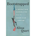 Bootstrapped: Liberating Ourselves from the American Dream