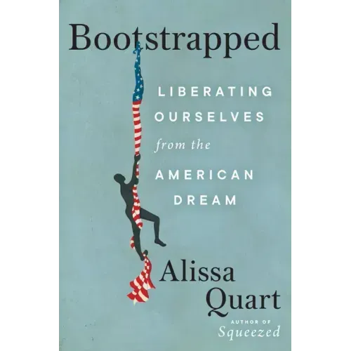 Bootstrapped: Liberating Ourselves from the American Dream
