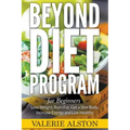 Beyond Diet Program For Beginners: Lose Weight, Burn Fat, Get a Slim Body, Increase Energy and Live Healthy