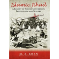 Islamic Jihad: A Legacy of Forced Conversion, Imperialism, and Slavery