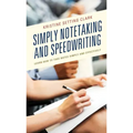 Simply Notetaking and Speedwriting: Learn How to Take Notes Simply and Effectively
