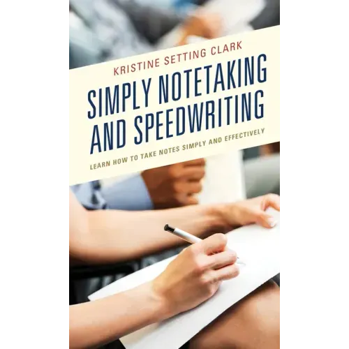 Simply Notetaking and Speedwriting: Learn How to Take Notes Simply and Effectively