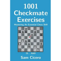 1001 Checkmate Exercises: Mastering An Essential Chess Skill