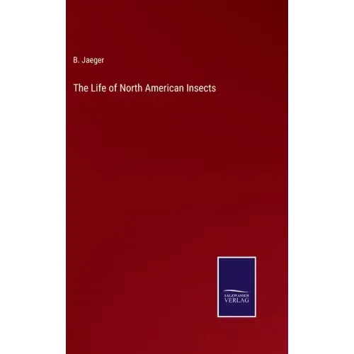 The Life of North American Insects
