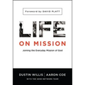 Life on Mission: Joining the Everyday Mission of God