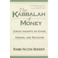 The Kabbalah of Money: Jewish Insights on Giving, Owning, and Receiving