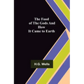 The Food of the Gods and How It Came to Earth