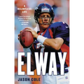 Elway: A Relentless Life