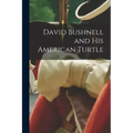 David Bushnell and his American Turtle
