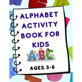 Alphabet Activity Book for Kids (Ages 3-6)