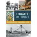 Quotable San Francisco: Historic Moments in Memorable Words