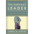 The Servant Leader: How to Build a Creative Team, Develop Great Morale, and Improve Bottom-Line Performance