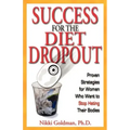 Success for the Diet Dropout: Proven Strategies for Women Who Want to Stop Hating Their Bodies