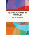 Nietzsche, Heidegger and Colonialism: Occupying South East Asia