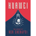 Huawei: The Genius of Ren Zhengfei