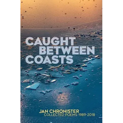Caught between Coasts: Collected Poems 1989-2018