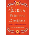 Elena, Princesa of the Periphery: Disney's Flexible Latina Girl