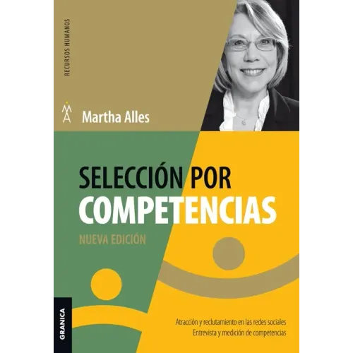 Selección Por Competencias (Nueva Edición): Atracción Y Reclutamiento En Redes Sociales. Entrevista Y Medición De Competencias.