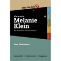 Who the Hell is Melanie Klein?: And what are her theories on psychology all about?