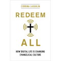 Redeem All: How Digital Life Is Changing Evangelical Culture