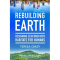 Rebuilding Earth: Designing Ecoconscious Habitats for Humans