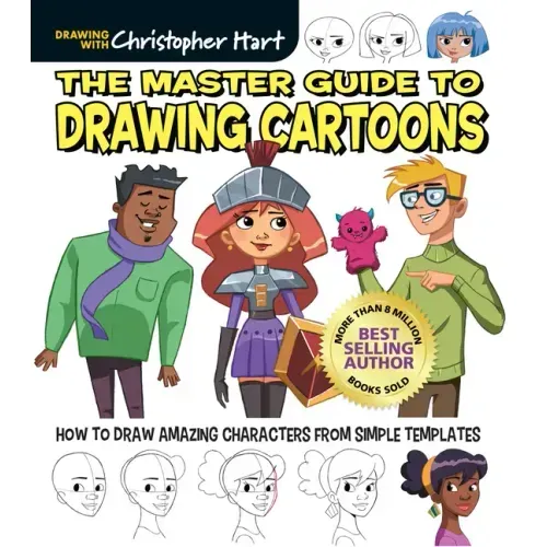 Master Guide to Drawing Cartoons: How to Draw Amazing Characters from Simple Templates - Step-By-Step Beginner Guide to Cartooning for Adults and Kids