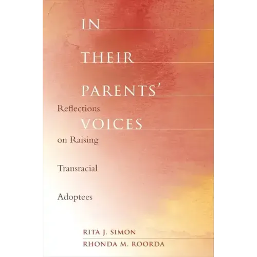 In Their Parents' Voices: Reflections on Raising Transracial Adoptees
