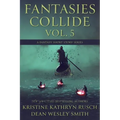 Fantasies Collide, Vol. 5: A Fantasy Short Story Series