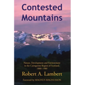 Contested Mountains: Nature, Development and Environment in the Cairngorms Region of Scotland, 1880-1980