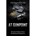 At Gunpoint: Firearms Violence from a Psychiatrist's Perspective