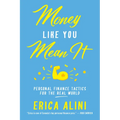 Money Like You Mean It: Personal Finance Tactics for the Real World