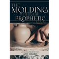 The Molding within the Prophetic Realm